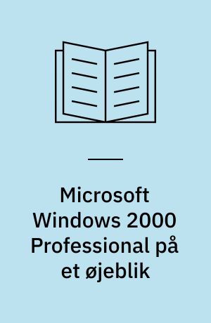 Microsoft Windows 2000 Professional på et øjeblik