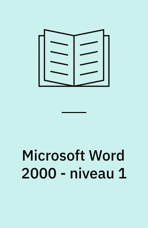Microsoft Word 2000 - niveau 1 : tekstbehandling i Microsoft Word 2000 : mini manual
