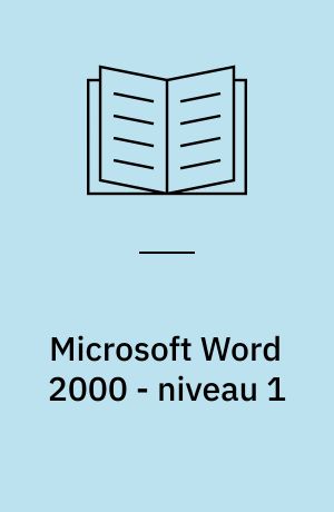 Microsoft Word 2000 - niveau 1 : tekstbehandling i Microsoft Word 2000 : mini manual