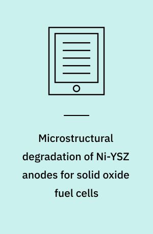 Microstructural degradation of Ni-YSZ anodes for solid oxide fuel cells