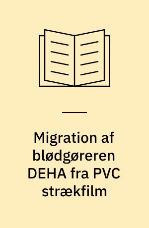 Migration af blødgøreren DEHA fra PVC strækfilm : 2.kontrolkampagne, 2000/2001 = (Migration of the plasticiser DEHA from PVC stratch film, 2nd enforcement campaign, 2000/2001)