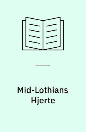 Mid-Lothians Hjerte eller Fængslet i Edinburgh : en Fortælling