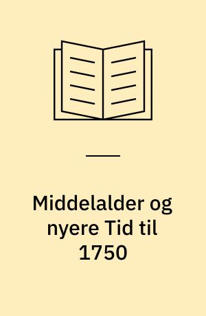 Middelalder og nyere Tid til 1750