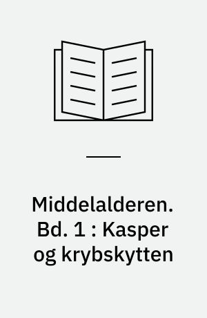 Middelalderen. Bd. 1 : Kasper og krybskytten