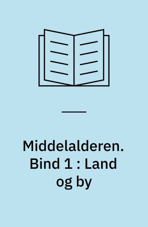 Middelalderen. Bind 1 : Land og by