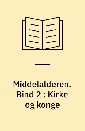 Middelalderen. Bind 2 : Kirke og konge