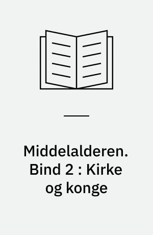 Middelalderen. Bind 2 : Kirke og konge