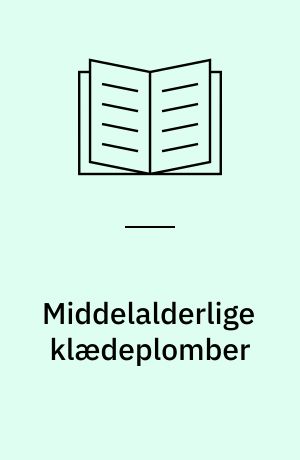 Middelalderlige klædeplomber : blyplomber fra klæde importeret til Danmark indtil 1600 : speciale i middelalder-arkæologi, Aarhus Universitet 1988