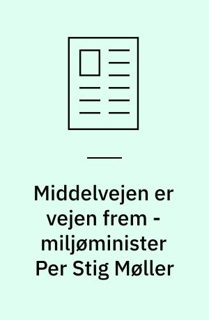 Middelvejen er vejen frem - miljøminister Per Stig Møller