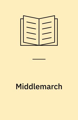 Middlemarch : An authoritative text, backgrounds, reviews and criticism