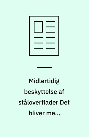 Midlertidig beskyttelse af ståloverflader Det bliver mere almindeligt at stålgrossisterne leverer afrenset og shop primet konstruktionsstål