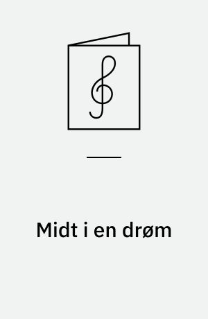 Midt i en drøm : 10 arrangementer af rytmiske sange fra Sangbogen 4 for blandet kor og rytmegruppe