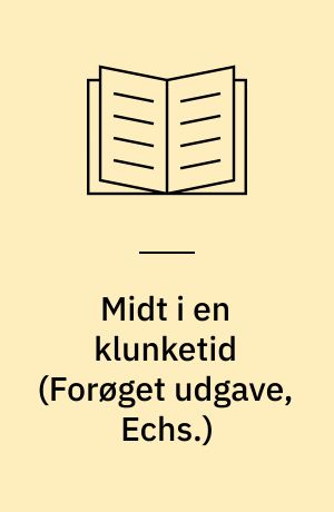 Midt i en klunketid : erindringer fra en begivenhedsrig barndom