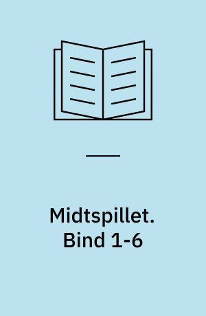 Midtspillet. Bind 1-6