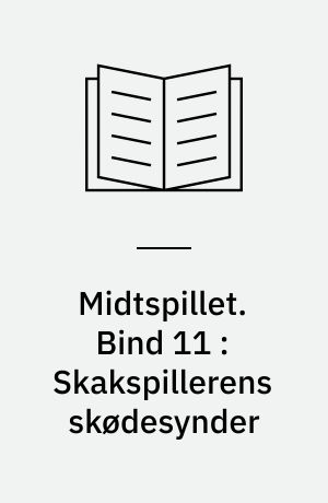 Midtspillet. Bind 11 : Skakspillerens skødesynder