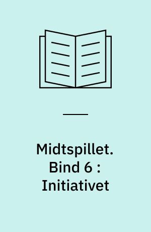 Midtspillet. Bind 6 : Initiativet