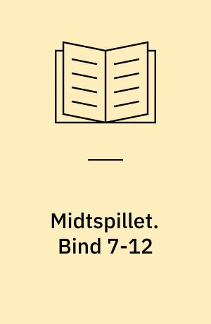 Midtspillet. Bind 7-12