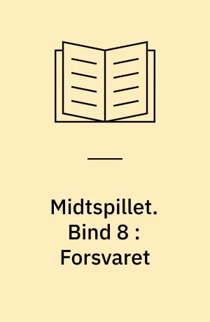 Midtspillet. Bind 8 : Forsvaret