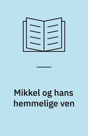Mikkel og hans hemmelige ven