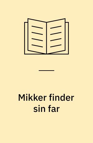 Mikker finder sin far : (for de 10-14 årige)