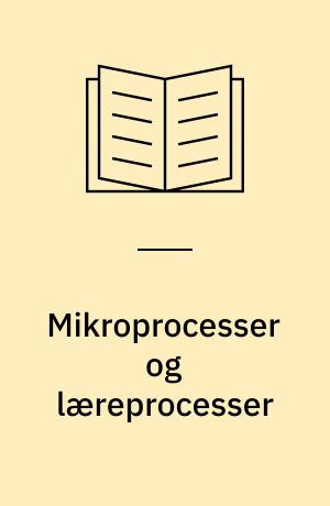 Mikroprocesser og læreprocesser : en fagdidaktisk og socialisationsteoretisk analyse af informatiserede læringsmiljøer med særligt henblik på realfagsundervisningen og på forholdet heri mellem intuitiv viden og formaliseret viden