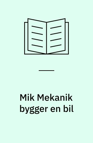 Mik Mekanik bygger en bil