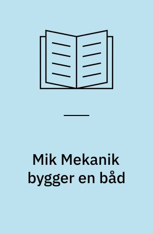 Mik Mekanik bygger en båd