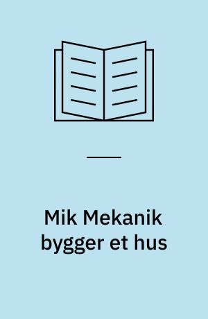 Mik Mekanik bygger et hus