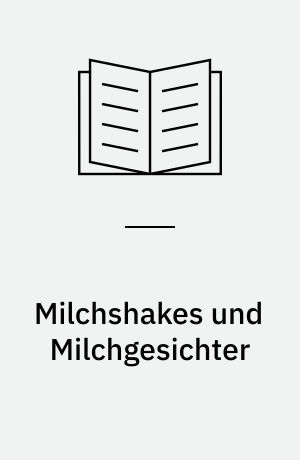 Milchshakes und Milchgesichter