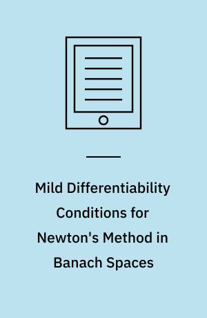 Mild Differentiability Conditions for Newton's Method in Banach Spaces