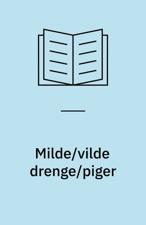 Milde/vilde drenge/piger