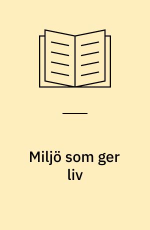 Miljö som ger liv : uppslag från Rudolf Steiner inom konst, pedagogik m.m.