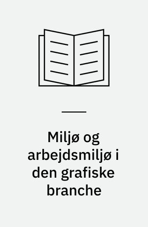 Miljø og arbejdsmiljø i den grafiske branche