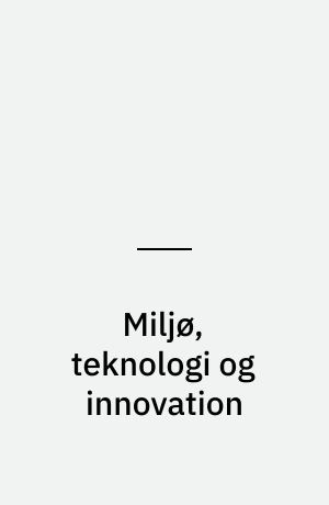 Miljø, teknologi og innovation : bidrag til en grøn markedsøkonomi