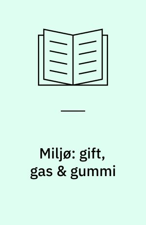 Miljø: gift, gas & gummi