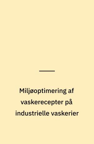Miljøoptimering af vaskerecepter på industrielle vaskerier