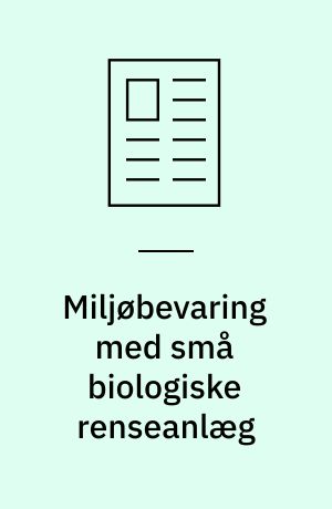 Miljøbevaring med små biologiske renseanlæg