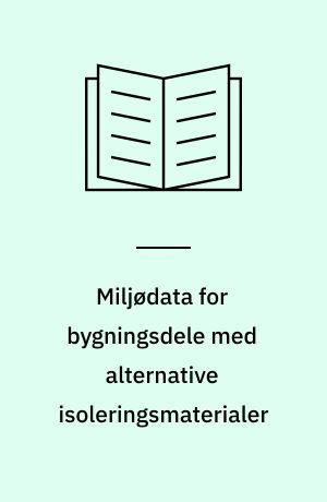 Miljødata for bygningsdele med alternative isoleringsmaterialer