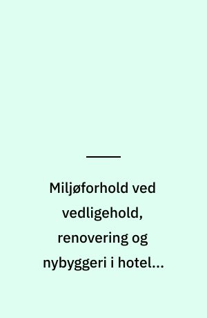 Miljøforhold ved vedligehold, renovering og nybyggeri i hotel-, restaurant- og turistvirksomheder