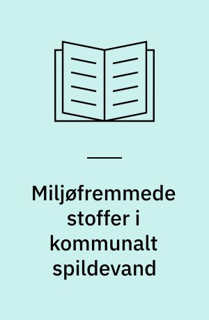 Miljøfremmede stoffer i kommunalt spildevand