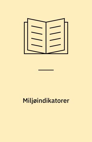 Miljøindikatorer : en genvej til miljøforbedringer i kommunerne