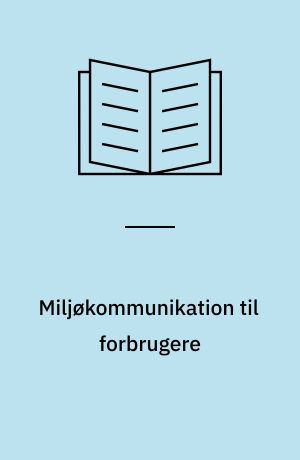 Miljøkommunikation til forbrugere : en nordisk håndbog