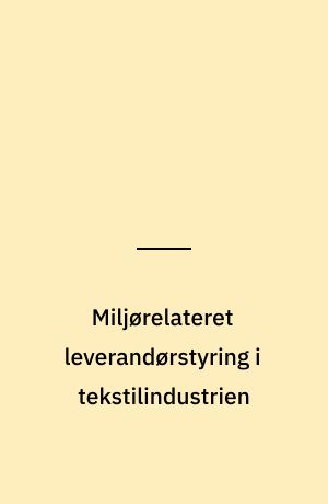 Miljørelateret leverandørstyring i tekstilindustrien