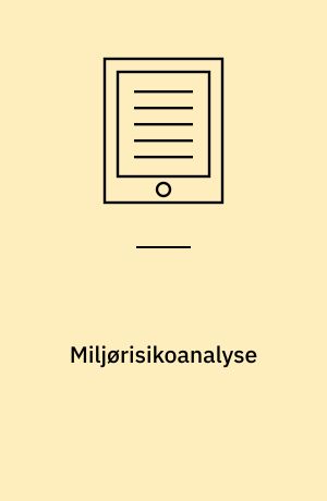 Miljørisikoanalyse : fremsyn, klarsyn og oplyst miljøbeslutning