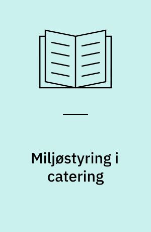 Miljøstyring i catering : teknologi, organisation, medarbejdere