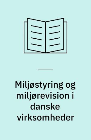 Miljøstyring og miljørevision i danske virksomheder