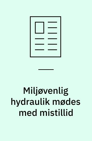 Miljøvenlig hydraulik mødes med mistillid : ny strategi skal skabe gennembrud for vandhydraulik