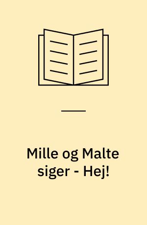 Mille og Malte siger - Hej!