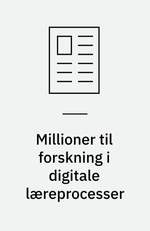 Millioner til forskning i digitale læreprocesser