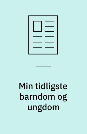 Min tidligste barndom og ungdom